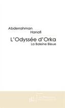 Couverture du livre « L'odyssée d'Orka ; la baleine bleue » de Abderrahman Hanafi aux éditions Editions Le Manuscrit