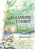Couverture du livre « Les 4 saisons d'Hubert » de Roselyne Blanchard aux éditions Amalthee