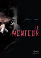 Couverture du livre « Le menteur » de John R. Glastod aux éditions Amalthee