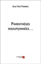 Couverture du livre « Parenthèses insoupconnées » de Alain Treke Parmenide aux éditions Editions Du Net