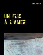 Couverture du livre « Un flic à l'amer » de Annie Gomiero aux éditions Books On Demand