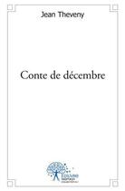Couverture du livre « Conte de decembre » de Jean Theveny aux éditions Edilivre
