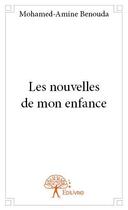 Couverture du livre « Les nouvelles de mon enfance » de Mohamed-Amine Benouda aux éditions Edilivre