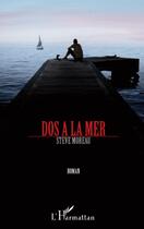 Couverture du livre « Dos à la mer » de Steve Moreau aux éditions Editions L'harmattan