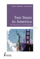 Couverture du livre « Two years in America » de Norman Gaudrault et Georges Idier aux éditions Societe Des Ecrivains