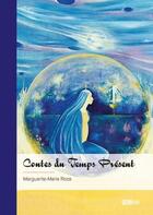 Couverture du livre « Contes du temps présent » de Marguerite-Marie Roze aux éditions Publibook