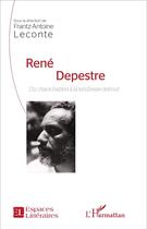 Couverture du livre « René Depestre ; du chaos haïtien à la tendresse debout » de Frantz-Antoine Leconte aux éditions L'harmattan