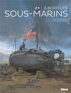 Couverture du livre « À bord des sous-marins » de Jean-Yves Delitte et Jean-Benoit Heron aux éditions Glenat
