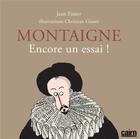 Couverture du livre « Montaigne, encore un essai ! » de Jean Eimer et Christian Gasset aux éditions Cairn