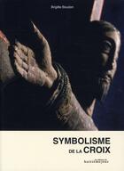 Couverture du livre « Symbolisme de la croix » de Brigitte Boudon aux éditions Huitieme Jour