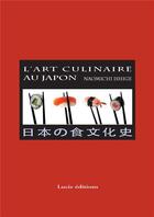 Couverture du livre « L'art culinaire du Japon » de Naomichi Ishige aux éditions Lucie