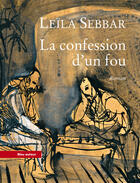 Couverture du livre « La confession d'un fou » de Leila Sebbar aux éditions Editions Bleu Autour