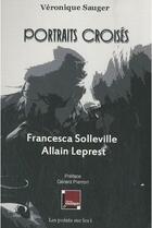 Couverture du livre « Portraits croisés Francesca Solleville / Allain Leprest » de Veronique Sauger aux éditions Les Points Sur Les I