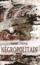 Couverture du livre « Négropolitain » de Daniel Costal aux éditions Ex-Æquo