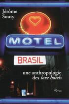 Couverture du livre « Motel Brasil ; villes et société brésiliennes au prisme des love hôtels » de Jerome Souty aux éditions Riveneuve