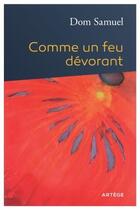 Couverture du livre « Comme un feu dévorant » de Frere Samuel aux éditions Artege