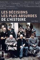 Couverture du livre « Les décisions les plus absurdes de l'histoire » de Luc Mary aux éditions Les Editions De L'opportun