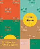 Couverture du livre « Cher Aimé ; 15 lettres à Aimé Césaire » de Sylvie Andreu et Collectif aux éditions Bernard Chauveau