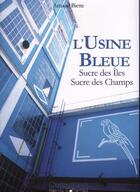 Couverture du livre « L'usine bleue » de Arnaud Biette aux éditions Itineraires Medias
