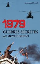 Couverture du livre « 1979, guerres secrètes au Moyen-Orient » de Yvonnick Denoel aux éditions Nouveau Monde