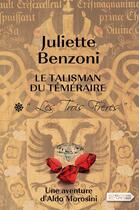 Couverture du livre « Le talisman du téméraire t.1 ; les trois frères » de Juliette Benzoni aux éditions Vdb