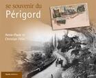 Couverture du livre « Se souvenir du Périgord » de Annie-Paule Felix et Christian Felix aux éditions Geste