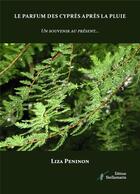 Couverture du livre « Le parfum des cyprès après la pluie : Un souvenir au présent... » de Liza Peninon aux éditions Stellamaris