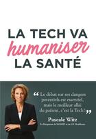 Couverture du livre « La tech va humaniser la santé » de Pascale Witz aux éditions Nouveaux Debats Publics