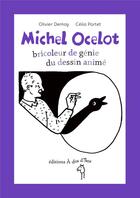 Couverture du livre « Michel Ocelot ; bricoleur de génie du dessin animé » de Celia Portet et Olivier Demay aux éditions A Dos D'ane