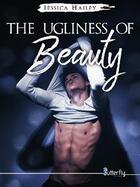 Couverture du livre « The ugliness of beauty » de Jessica Hailey aux éditions Butterfly