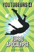 Couverture du livre « Youtubeurs Tome 4 : Turbo apocalypse » de Olivier Smard aux éditions Kennes Editions