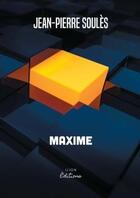 Couverture du livre « Maxime » de Jean-Pierre Soules aux éditions Ilion Editions