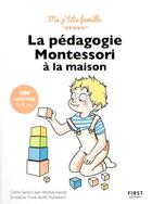 Couverture du livre « La pédagogie Montessori à la maison : 200 activités (3e édition) » de Celine Santini et Vendula Kachel aux éditions First