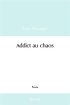 Couverture du livre « Addict au chaos » de Fabregat Enzo aux éditions Edilivre