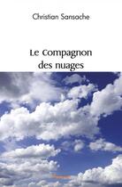 Couverture du livre « Le compagnon des nuages » de Sansache Christian aux éditions Edilivre