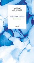 Couverture du livre « Mon cher Albert : lettre à Camus » de Martine Mathieu-Job aux éditions Elyzad