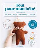 Couverture du livre « Tout pour mon bébé : couture - tricot - punch needle - tissage » de Emilie Guelpa aux éditions Marabout