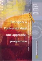 Couverture du livre « Enseigner à l'université dans une approche-programme » de Pregent et Bernard aux éditions Ecole Polytechnique De Montreal