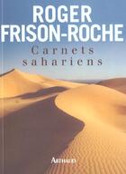 Couverture du livre « Carnets sahariens - l'appel du hoggar et autres meharees » de Roger Frison-Roche aux éditions Arthaud