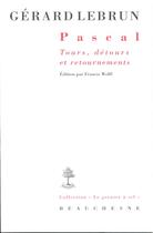 Couverture du livre « Pascal ; tours, détours et retournements » de Gerard Lebrun aux éditions Beauchesne