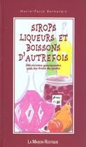 Couverture du livre « Sirops, liqueurs et boissons d'autrefois - - 300 recettes gourmandes avec les fruits du jardin » de Bernardin Marie-Paul aux éditions Flammarion