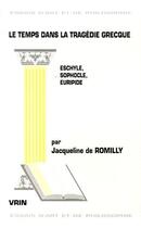 Couverture du livre « Temps Dans La Tragedie Grecque » de Jacqueline De Romilly aux éditions Vrin