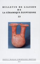 Couverture du livre « Bulletin de liaison du groupe international detude de la ceramique egyptienne 23 » de Sylvie Marchand aux éditions Ifao