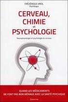 Couverture du livre « Cerveau, chimie et psychologie ; le fonctionnement psycho-neurochimique du cerveau » de Frederique Virol aux éditions Grancher