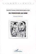 Couverture du livre « Du percevoir au dire hommage à André Joly » de Danielle Leeman et Annie Boone aux éditions L'harmattan
