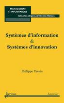 Couverture du livre « Systèmes d'information et systèmes d'innovation » de Philippe Tassin aux éditions Hermes Science Publications