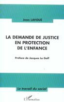 Couverture du livre « La demande de justice en protection de l'enfance » de Jean Lavoué aux éditions L'harmattan