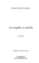 Couverture du livre « Incorrigible et satisfait » de Laferrere F-O. aux éditions Editions Le Manuscrit