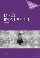 Couverture du livre « La neige n'efface pas tout... » de Elodie Pont aux éditions Publibook