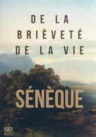 Couverture du livre « De la brièveté de la vie » de Seneque aux éditions Mille Et Une Nuits